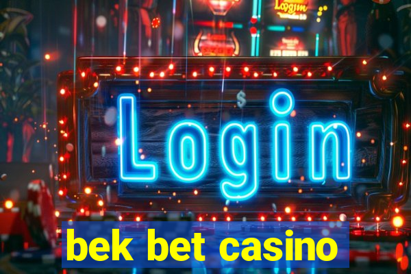 bek bet casino